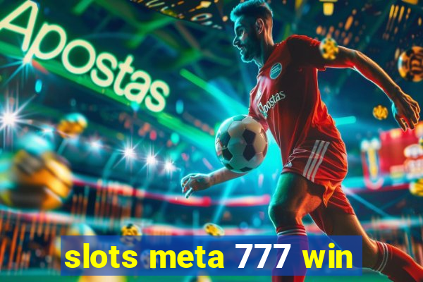 slots meta 777 win